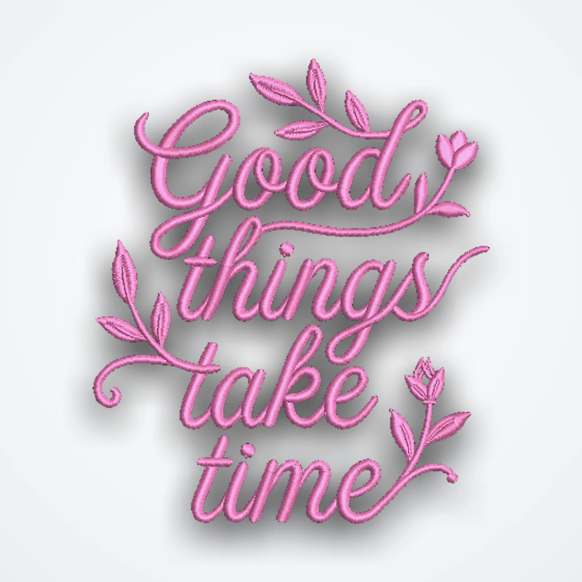 Good Things Take Time Floral Embroidery Design image 1